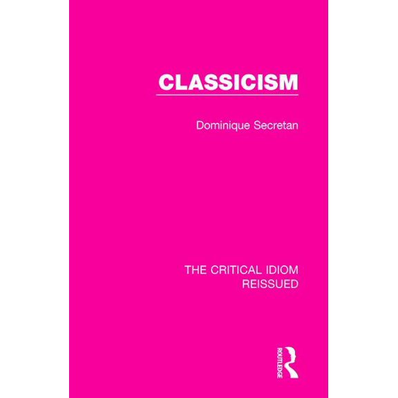 Critical Idiom Reissued Classicism, (Paperback)