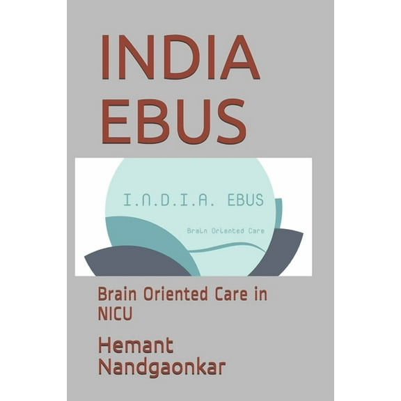 India Ebus: Brain Oriented Care in NICU, (Paperback)