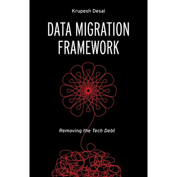 Data Migration Framework: Removing the Tech Debt, (Paperback)