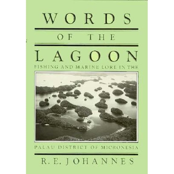 Pre-Owned Words of the Lagoon: Fishing and Marine Lore in the Palau District of Micronesia (Hardcover) 0520039297 9780520039292