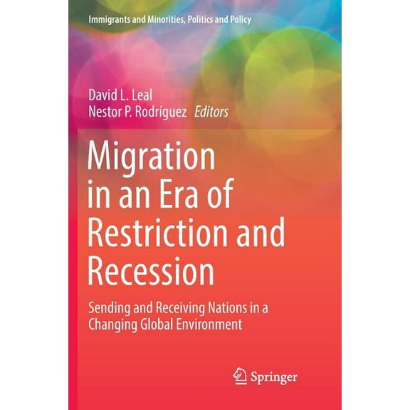 Immigrants and Minorities, Politics and Migration in an Era of Restriction and Recession: Sending and Receiving Nations in a Changing Global Environment, (Paperback)