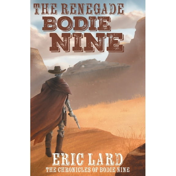 The Chronicles of Bodie Nine The Renegade Bodie Nine, Book 1, (Paperback)