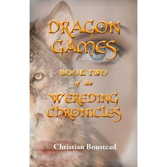 Wereding Chronicles: Dragon Games, Book Two of the Wereding Chronicles (Paperback)