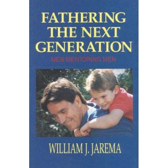 Pre-Owned Fathering The Next Generation: Men Mentoring Men (Paperback) 0824514424 9780824514426