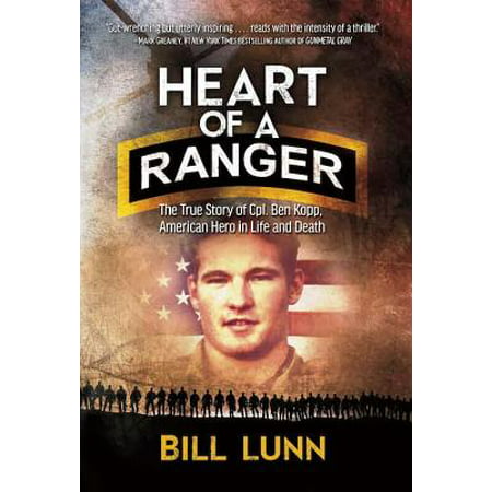 Heart of a Ranger : The True Story of Cpl. Ben Kopp, American Hero in Life and