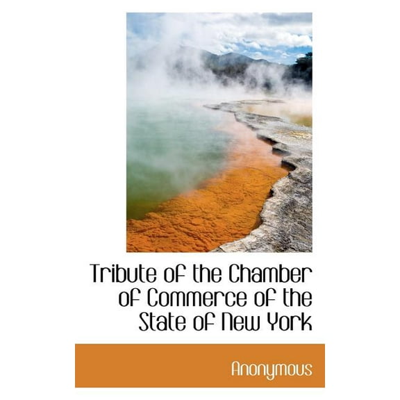 Tribute of the Chamber of Commerce of the State of New York (Paperback)