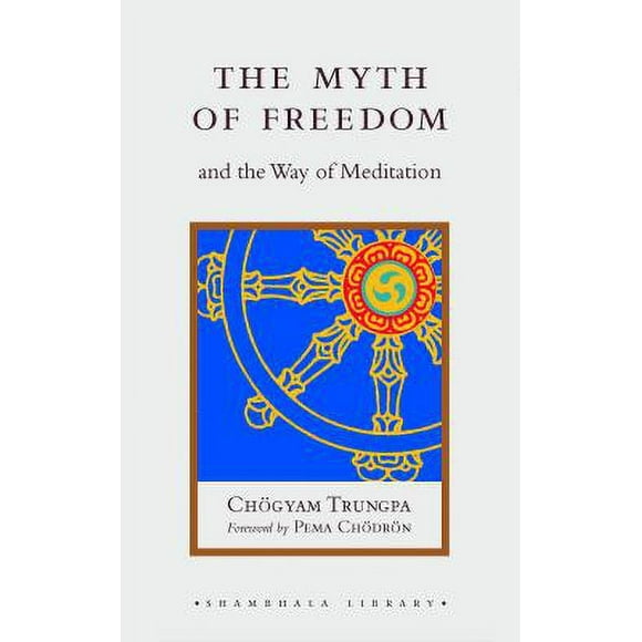 Pre-Owned The Myth of Freedom and the Way of Meditation (Hardcover) 1590302893 9781590302897