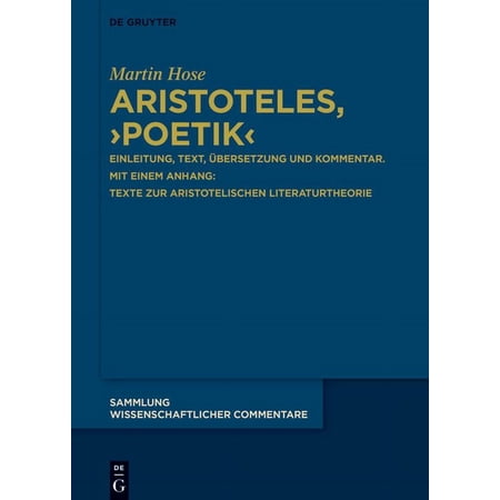 Sammlung Wissenschaftlicher Commentare ( Aristoteles >Poetik: Einleitung Text Ã bersetzung Und Kommentar. Mit Einem Anhang: Texte Zur Aristotelischen Literatur (Hardcover)