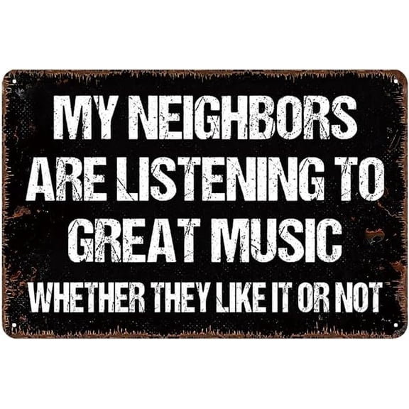 Funny Music Metal Tin Sign, My Neighbors Are Listening to Great Music Wall Decor, 12 x 8 Inch Vintage Metal Plaque for Garage, Man Cave, Music Room, Bar