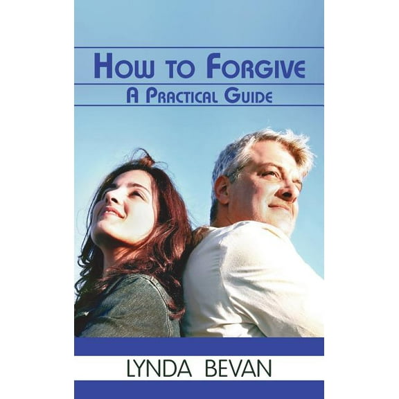 10-Step Empowerment: How to Forgive: A Practical Guide (Hardcover)