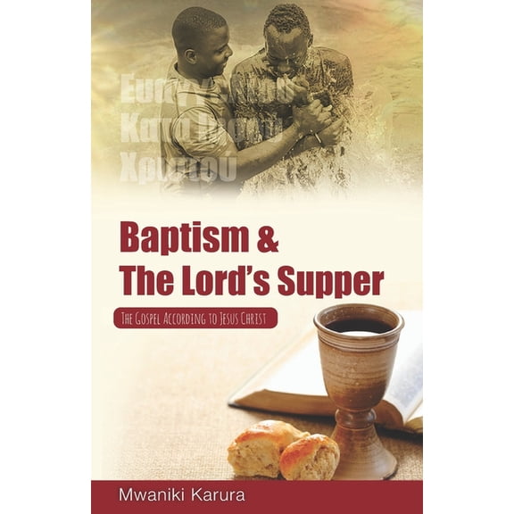 Baptism & The Lord's Supper: The Gospel According to Jesus Christ, (Paperback)