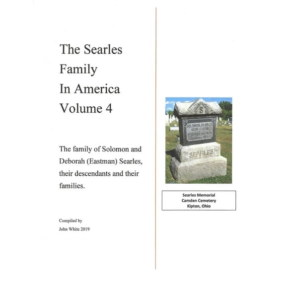 The Searles Family in America - Volume 4: The family of Solomon and Deborah (Eastman) Searles, their descendants and the, (Paperback)