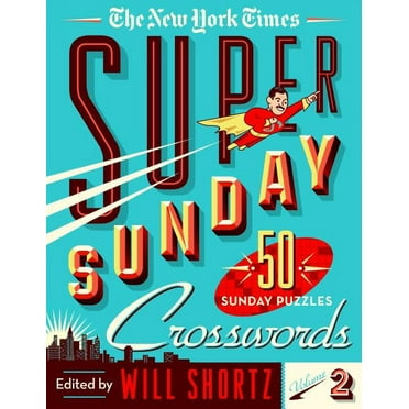 The New York Times Super Sunday Crosswords Volume 2: 50 Sunday Puzzles, (Spiral-Bound)