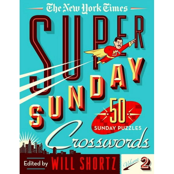 The New York Times Super Sunday Crosswords Volume 2: 50 Sunday Puzzles, (Spiral-Bound)