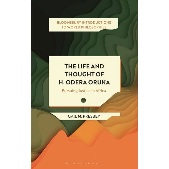 Bloomsbury Introductions to World Philosophies: The Life and Thought of H. Odera Oruka (Paperback)
