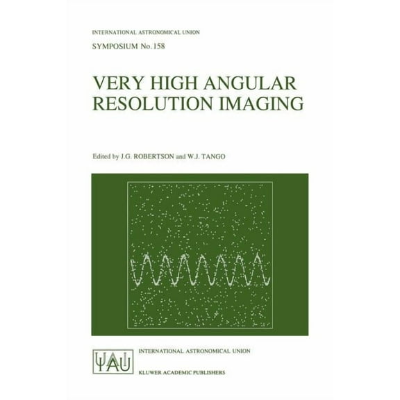 International Astronomical Union Symposi Very High Angular Resolution Imaging: Proceedings of the 158th Symposium of the International Astronomical Union, Held a, Book 158, (Paperback)