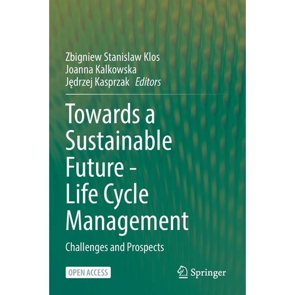 Towards a Sustainable Future - Life Cycle Management: Challenges and Prospects, (Paperback)