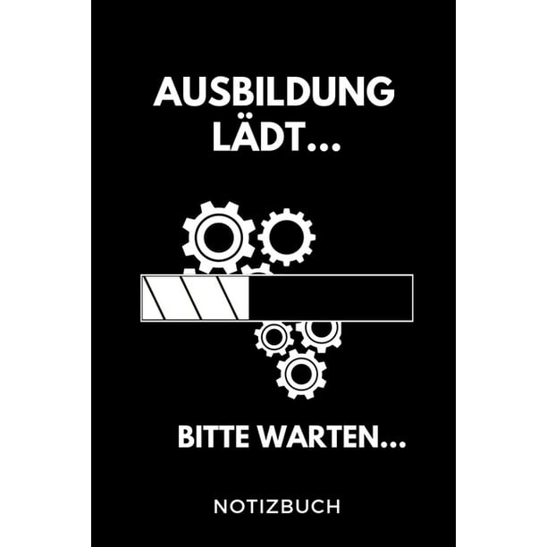 Ausbildung Lï¿½dt&hellip; Bitte Warten&hellip; Notizbuch A5 Notizbuch BLANKO Geschenk zur Ausbildung