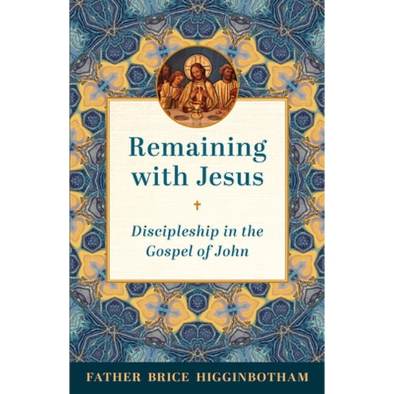 Pre-Owned Remaining with Jesus: Discipleship in the Gospel of John (Paperback) 0829454594 9780829454598