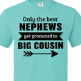 thumbnail image 4 of Inktastic Only the Best Nephews Get Promoted to Big Cousin T-Shirt, 4 of 5