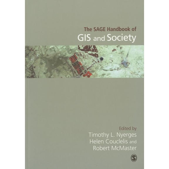 The SAGE Handbook of GIS and Society, (Paperback)