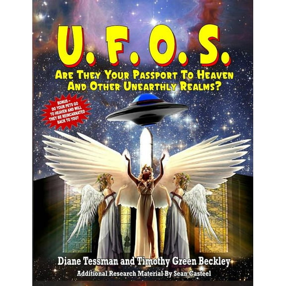 UFOs: Are They Your Passport to Heaven and Other Unearthly Realms?
