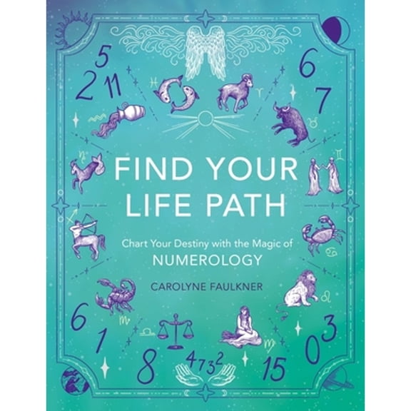 Pre-Owned Find Your Life Path: Chart Your Destiny with the Magic of Numerology (Paperback) by Carolyne Faulkner