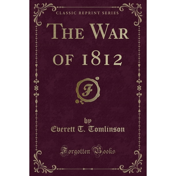 The War Of 1812 Classic Reprint