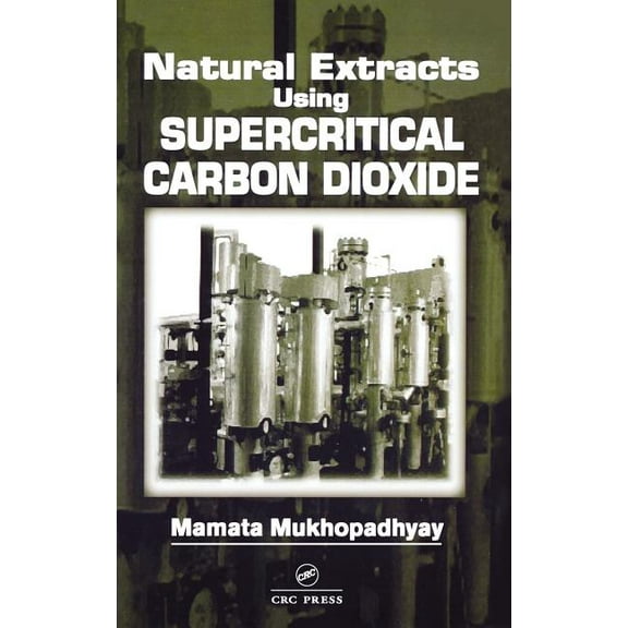 Natural Extracts Using Supercritical Carbon Dioxide, (Hardcover)