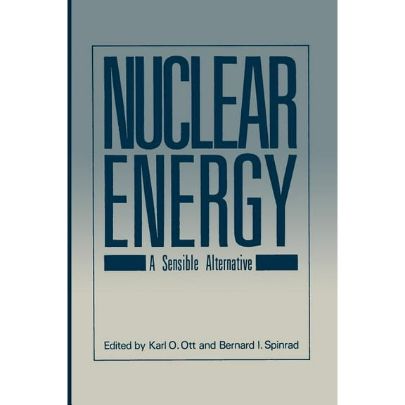 Nuclear Energy: A Sensible Alternative, (Paperback)