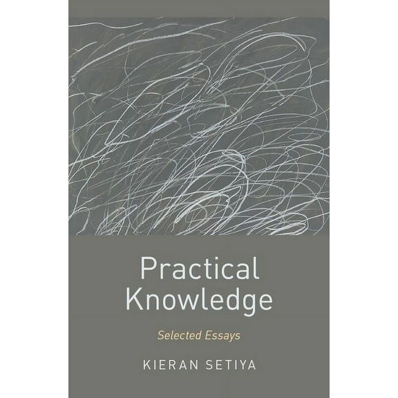 Oxford Moral Theory Practical Knowledge: Selected Essays, (Hardcover)