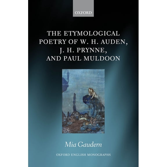 Oxford English Monographs Etymol Poet Auden Prynne Muldoon OEM C, (Hardcover)