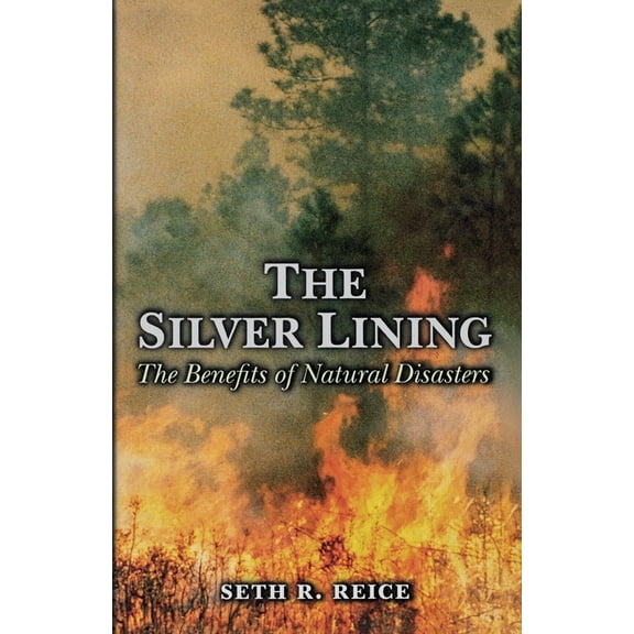 The Silver Lining: The Benefits of Natural Disasters, (Paperback)