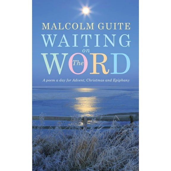 Waiting on the Word: A Poem a Day for Advent, Christmas and Epiphany, (Hardcover)
