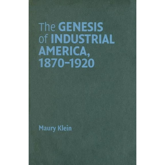 Cambridge Essential Histories The Genesis of Industrial America, 1870-1920, (Hardcover)