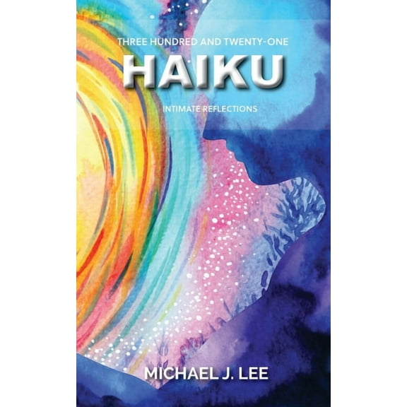 Three Hundred and Twenty-One Haiku : Intimate Reflections (Paperback)