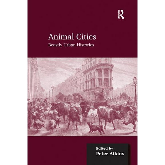 Animal Cities: Beastly Urban Histories, (Paperback)