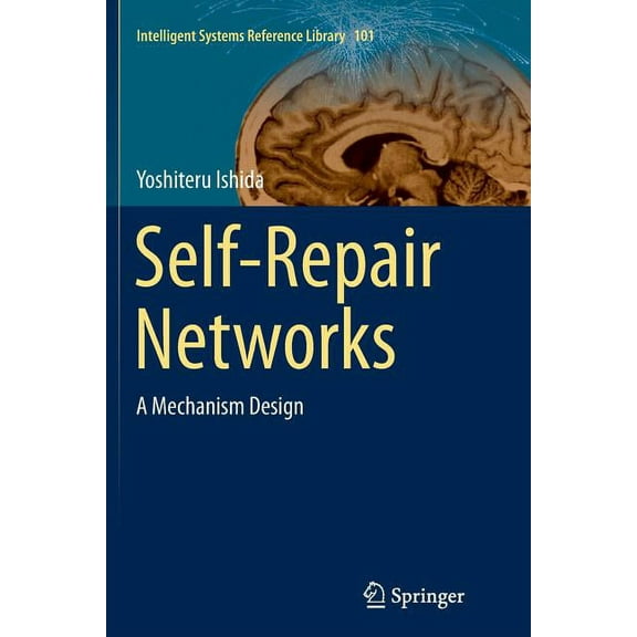 Intelligent Systems Reference Library Self-Repair Networks: A Mechanism Design, Book 101, (Paperback)