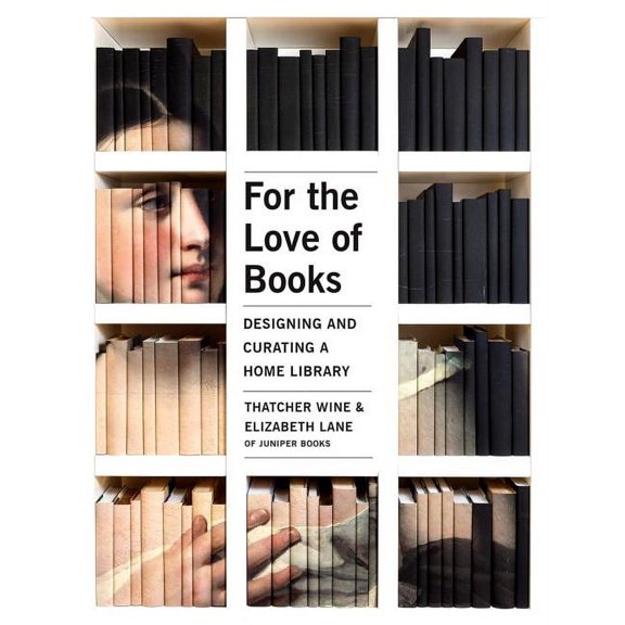 For the Love of Books : Designing and Curating a Home Library (Hardcover)