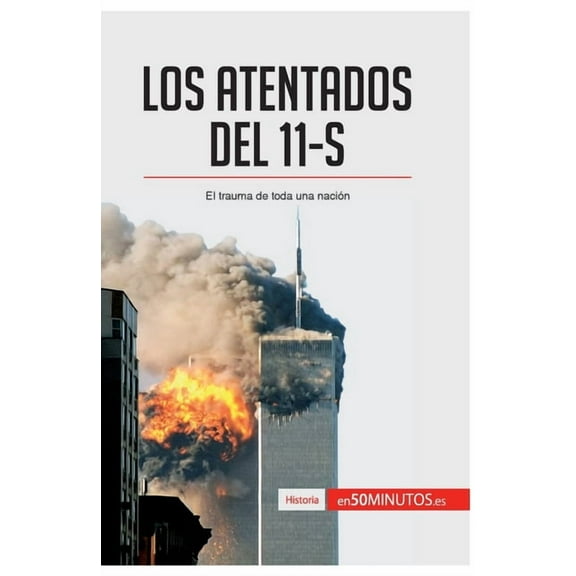 Los atentados del 11-S: El trauma de toda una nación, (Paperback)