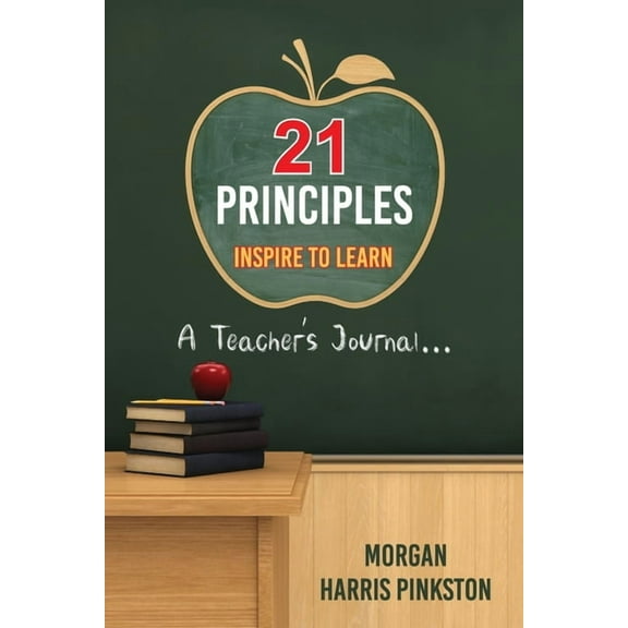 21 Principles: Inspire to Learn: A Teacher's Journal, (Paperback)
