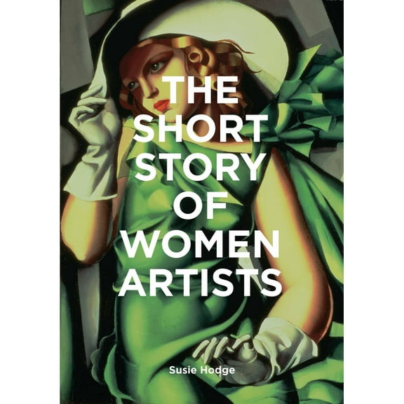The Short Story of Women Artists, (Paperback)
