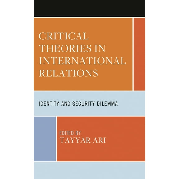 Critical Theories in International Relations: Identity and Security Dilemma, (Hardcover)