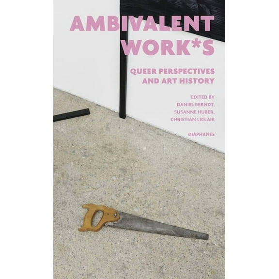 Ambivalent Work*s: Queer Perspectives and Art History, (Paperback)