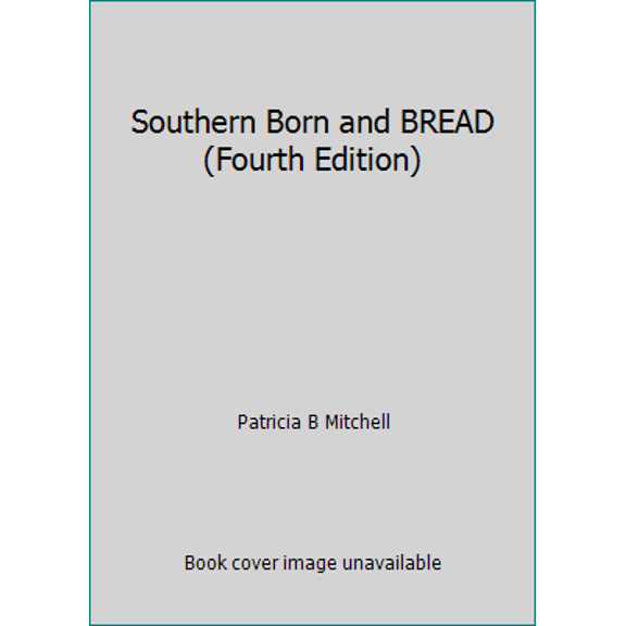 Pre-Owned Southern Born and BREAD (Fourth Edition) (Paperback) 0925117544 9780925117540