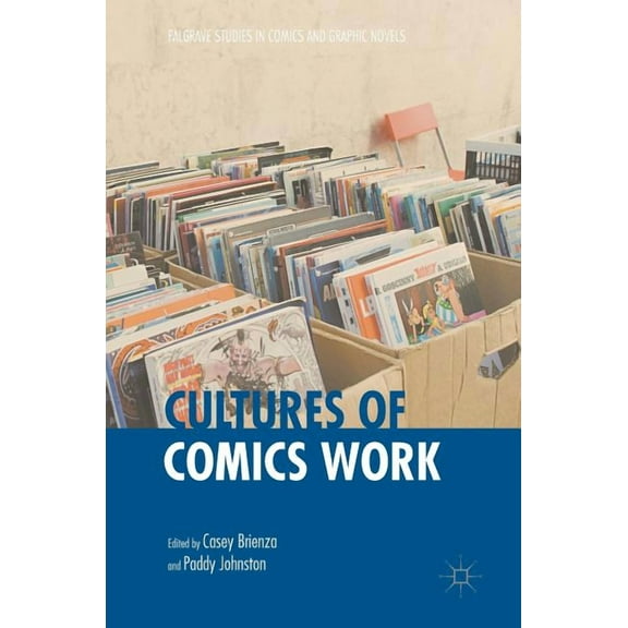 Palgrave Studies in Comics and Graphic N Cultures of Comics Work, (Hardcover)