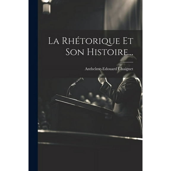 La Rhétorique Et Son Histoire... (Paperback)
