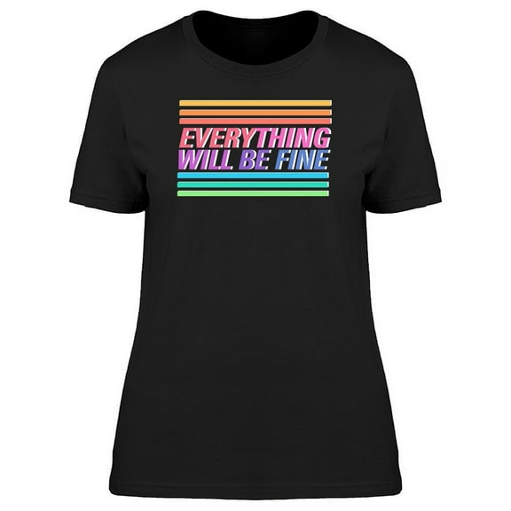 Everything Will Be Fine T-Shirt Women -Image by Shutterstock, Female 3X-Large