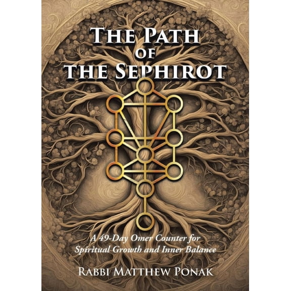 The Path of the Sephirot: A 49-Day Omer Counter for Spiritual Growth and Inner Balance, (Paperback)