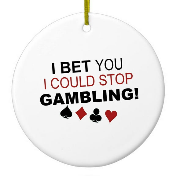 DistinctInk Hanging Ceramic Christmass Tree Ornament with Gold String - Great Gift / Present - 2 3/4 inch diameter - I Bet You I Could Stop Gambling